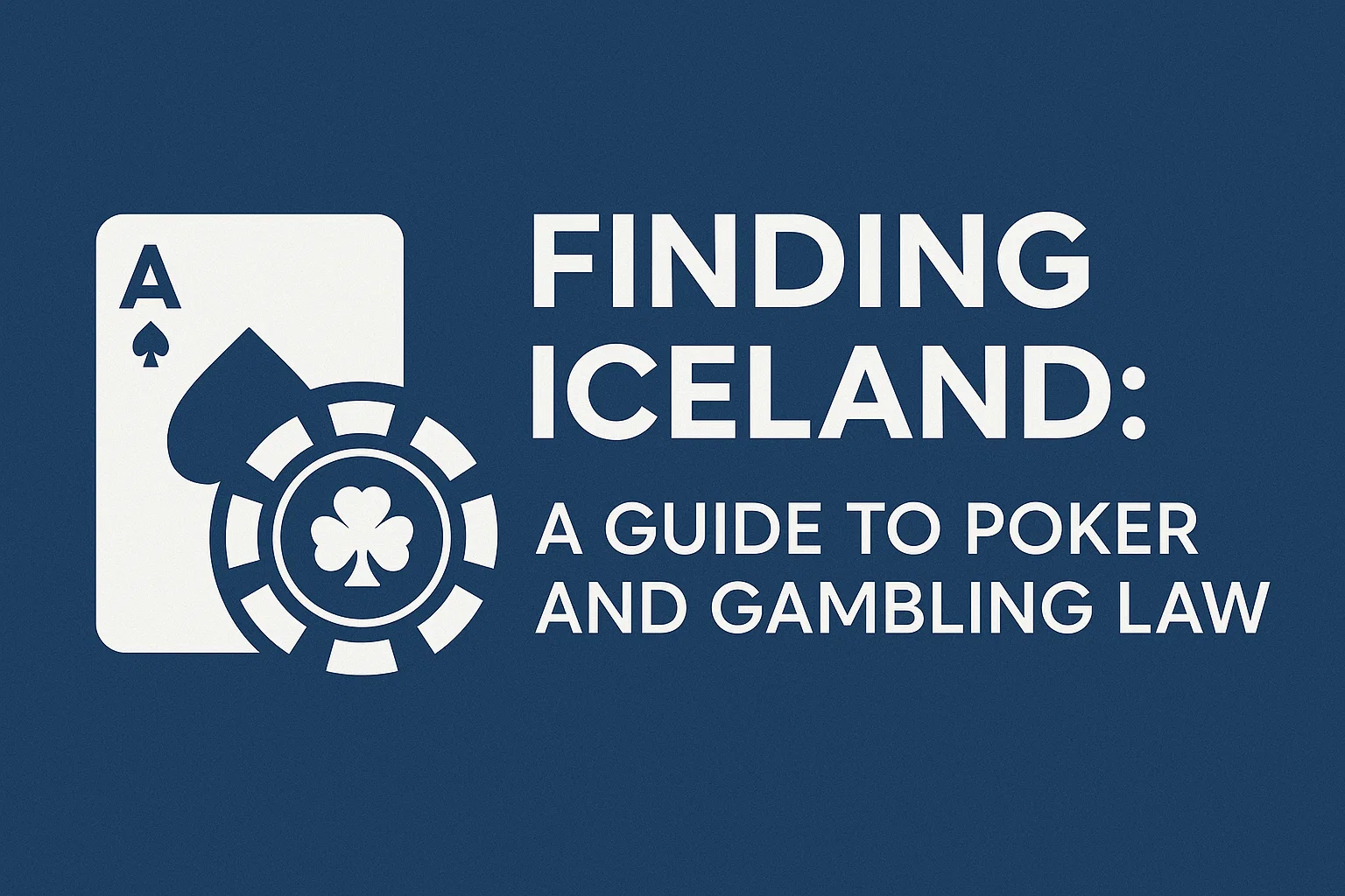 Finding Iceland: A Guide to Poker and Gambling Law